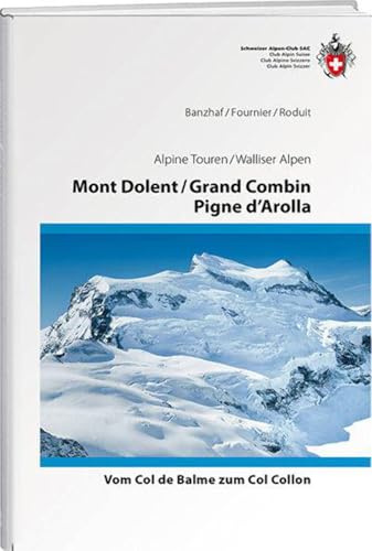 Mont Dolent / Grand Combin / Pigne d'Arolla: vom Col Collon bis Theodulpass (Alpine Touren/Auswahlführer)