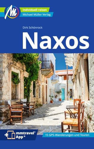 Naxos Reiseführer Michael Müller Verlag: Individuell reisen mit vielen praktischen Tipps. Inkl. Freischaltcode zur ausführlichen App mmtravel.com (MM-Reisen)