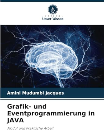 Grafik- und Eventprogrammierung in JAVA: Modul und Praktische Arbeit