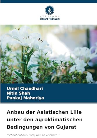 Anbau der Asiatischen Lilie unter den agroklimatischen Bedingungen von Gujarat: Schaut auf die Lilien, wie sie wachsen!