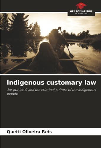Indigenous customary law: Jus puniendi and the criminal culture of the indigenous people