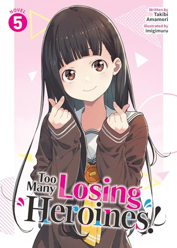 Too Many Losing Heroines! 5 (Too Many Losing Heroines! Light Novel, 5, Band 5)