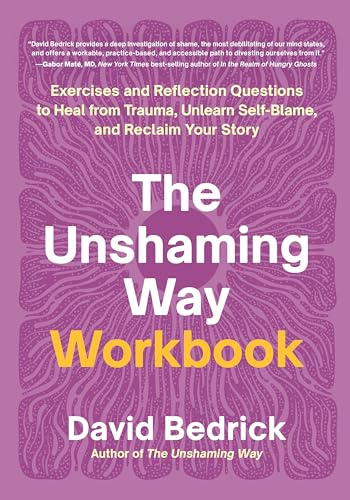 The Unshaming Way Workbook: Exercises and Reflection Questions to Heal from Trauma, Unlearn Self-Blame, and Reclaim Your Story