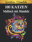 100 Katzen Malbuch mit Mandala: Malbuch für Erwachsene und Kinder, Katzenliebhaber, Geschenkideen, Malbücher für die ganze Familie, Entspannung und Stressabbau durch Ausmalen.