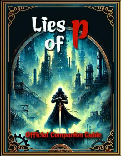 Game Guide Book For Lies of P : Tips, Tricks, Strategies and More