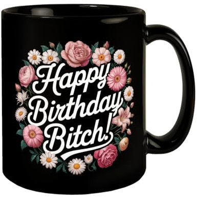 Happy Birthday Bitch Blumensprache Tasse Vintage KaffeeTasse mit Bitch-Illustration verziert mit Blumen Rosen und Gänseblümchen - ein witziges Geschenk