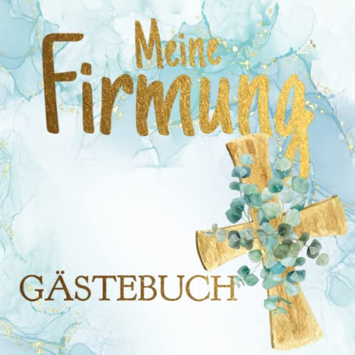 Meine Firmung - Gästebuch: Platz für Wünsche, Sprüche und Fotos | Schönes Andenken und Geschenk zur Firmung | Für Jungen und Mädchen