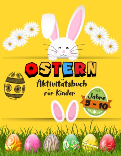 Ostern Aktivitätsbuch für Kinder: Entdecken Sie die Magie von Ostern durch Kreativität und Vorstellungskraft, Malen nach Zahlen, Punkt zu Punkt, Labyrinthe und mehr!