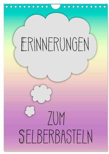 ERINNERUNGEN Zum Selberbasteln (Wandkalender 2026 DIN A4 hoch), CALVENDO Monatskalender: Bringe mit Deinen Erinnerungen mehr Farbe hinein (CALVENDO Spass)