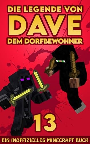 Dave, dem Dorfbewohner 13: Ein Inoffizielles Minecraft Buch (Die Legende von Dave der Dorfbewohner)
