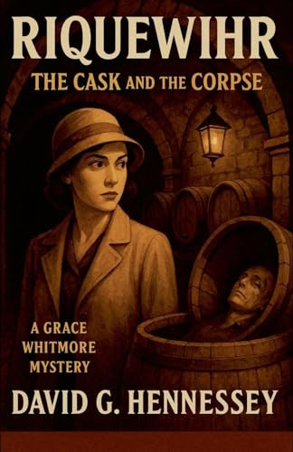 Riquewihr the Cask and the Corpse (Grace Whitmore Mystery, Band 13)