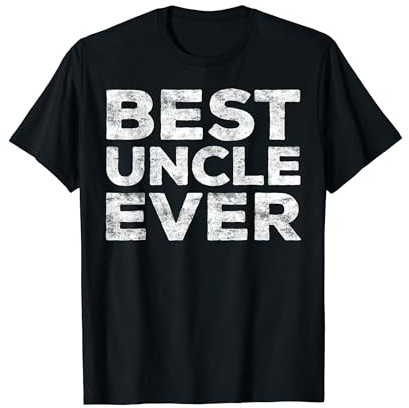 Best Uncle Ever Shirt Men Fathers Day T-Shirt