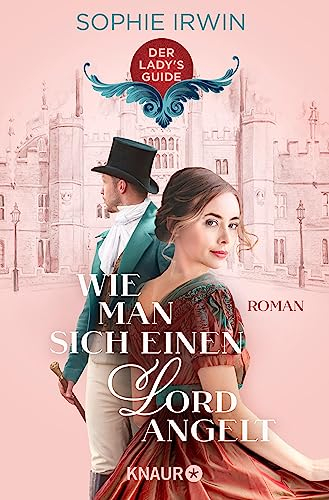 Wie man sich einen Lord angelt: Roman | Verführung pur - das romantische Jahreshighlight für alle Bridgerton-Fans (Der Lady's Guide 1)