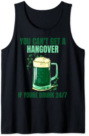 Sie können keinen Kater bekommen, wenn Sie rund um die Uhr betrunken sind Irish Beer Tank Top
