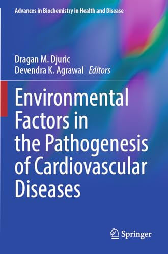 Environmental Factors in the Pathogenesis of Cardiovascular Diseases (Advances in Biochemistry in Health and Disease, 30)