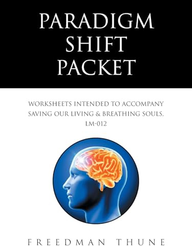 Paradigm Shift Packet: Worksheets Intended to Accompany Saving Our Living & Breathing Souls, LM-012