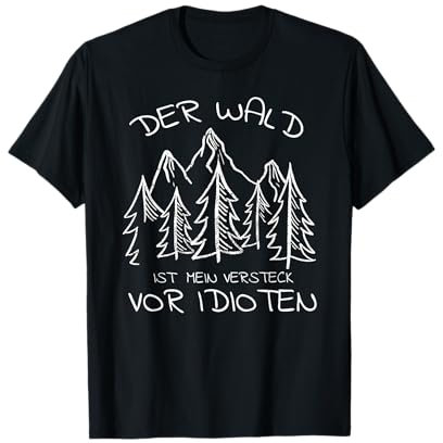 Der Wald Ist Mein Versteck Vor Idioten | Kettensäge Holz T-Shirt
