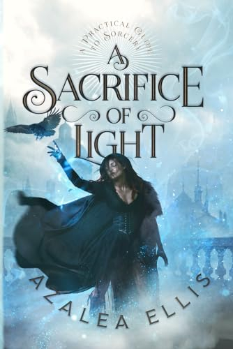 A Sacrifice of Light: 3 (A Practical Guide to Sorcery)