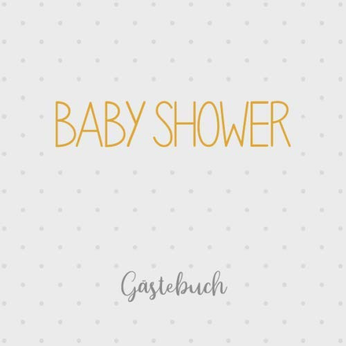 Baby Shower Gästebuch: Erinnerungsalbum und Babyshower-Buch, Geschenk zur Babyparty