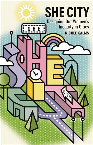 She City: Designing Out Women’s Inequity in Cities