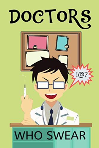 Doctors Who Swear: A Lined Notebook for Notes Writing Journaling Gift for Doctors