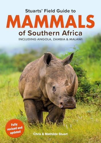 Stuarts' Field Guide Mammals of Southern Africa (Including Angola, Zambia and Malawi)