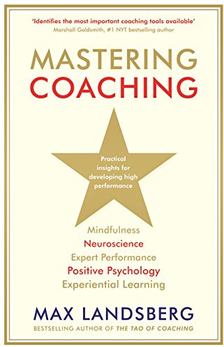 Mastering Coaching: Practical insights for developing high performance
