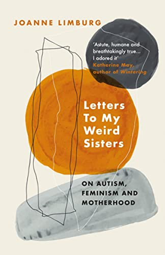 Letters To My Weird Sisters: On Autism and Feminism