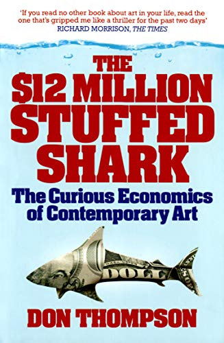 $12 Million Stuffed Shark: The Curious Economics of Contemporary Art