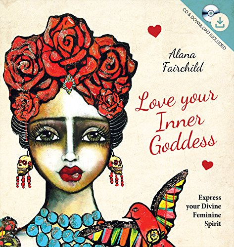 Love Your Inner Goddess: Express Your Divine Feminine Spirit - Book, CD & Download Set