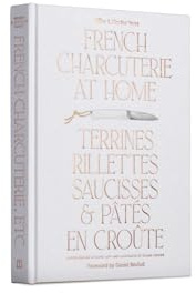 French Charcuterie at Home: Terrines, Rillettes, Saucisses, & Patés En Croûte