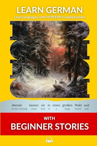 Learn German with Beginner Stories: Interlinear German to English (Learn German with Stories and Texts for Beginners and Advanced Readers, Band 1)