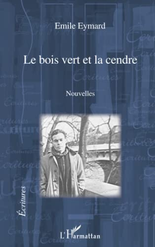Le bois vert et la cendre. Nouvelles