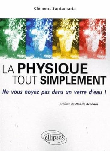 La physique tout simplement: Ne vous noyez pas dans un verre d'eau