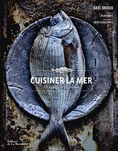 Cuisiner la mer: 70 espèces, 90 recettes