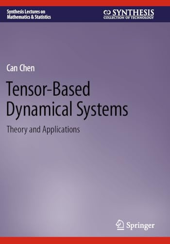 Tensor-Based Dynamical Systems: Theory and Applications (Synthesis Lectures on Mathematics & Statistics)