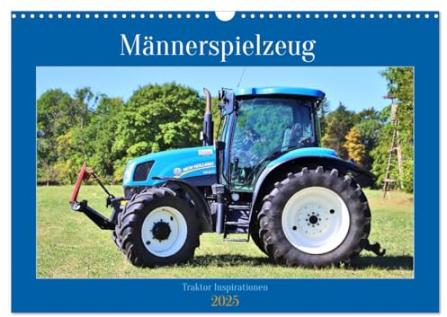 Männerspielzeug Traktor Inspirationen (Wandkalender 2025 DIN A3 quer), CALVENDO Monatskalender
