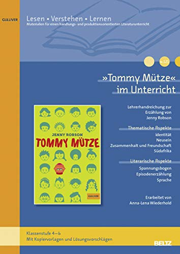 »Tommy Mütze« im Unterricht: Materialien zum Kinderroman von Jenny Robson(Klassenstufe 4–6, mit Kopiervorlagen und Lösungsvorschlägen) (Beltz Praxis / Lesen - Verstehen - Lernen)