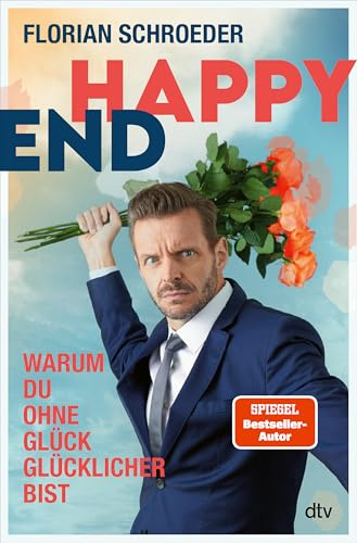 Happy End: Warum Du ohne Glück glücklicher bist | Zur neuen Tour 2025/6: ›Endlich glücklich‹