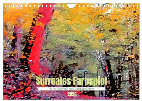 Surreales Farbspiel (Wandkalender 2026 DIN A4 quer), CALVENDO Monatskalender: Farbliche Umgestaltung von Außenaufnahmen (CALVENDO Kunst)