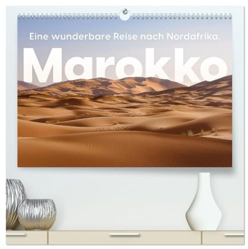 Marokko - Eine wunderbare Reise nach Nordafrika. (hochwertiger Premium Wandkalender 2026 DIN A2 quer), Kunstdruck in Hochglanz: Kommen Sie mit auf eine traumhafte Reise nach Marokko. (CALVENDO Orte)