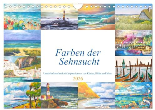 Farben der Sehnsucht - Landschaftsmalerei mit Impressionen von Küsten, Häfen und Meer (Wandkalender 2026 DIN A4 quer), CALVENDO Monatskalender: ... von Küsten, Häfen und Meer (CALVENDO Kunst)