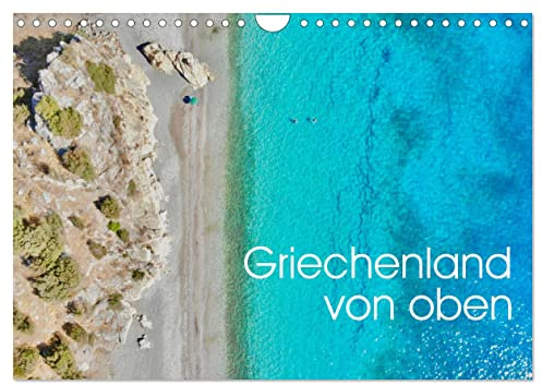Griechenland von oben (Wandkalender 2026 DIN A4 quer), CALVENDO Monatskalender: Erleben Sie die Schönheit und Vielfältigkeit Griechenlands aus der Vogelperspektive. (CALVENDO Orte)