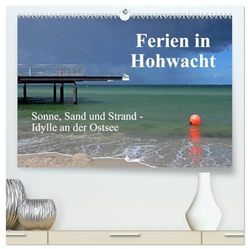Ferien in Hohwacht (hochwertiger Premium Wandkalender 2026 DIN A2 quer), Kunstdruck in Hochglanz: Erholungsmomente an der Hohwachter Bucht (CALVENDO Orte)