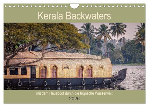 Kerala Backwaters - mit dem Hausboot durch die tropische Wasserwelt (Wandkalender 2026 DIN A4 quer), CALVENDO Monatskalender: Wasser-Lebenswelt im ... Bundesstaat Kerala (CALVENDO Orte)