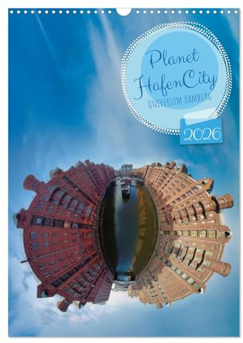 Planet Hafencity - Universum Hamburg (Wandkalender 2026 DIN A3 hoch), CALVENDO Monatskalender: 360°-Panoramabilder in Planetenform - besondere ... und dem Hafen in Hamburg. (CALVENDO Orte)
