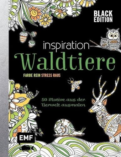 Black Edition: Inspiration Waldtiere: Farbe rein, Stress raus – 50 zauberhafte Tiere ausmalen