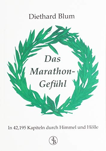 Das Marathon-Gefühl: In 42,195 Kapiteln durch Himmel und Hölle