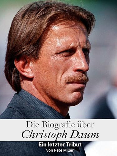 Die Biografie über Christoph Daum - Hochwertige Hardcover-Ausgabe: Ein letzter Tribut