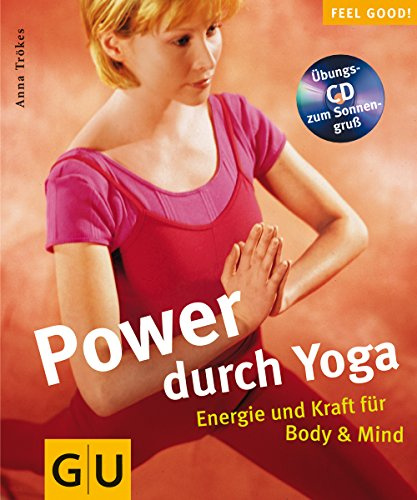 Yoga (mit CD), Power durch: Energie und Kraft für Body & Mind (GU Feel good!)